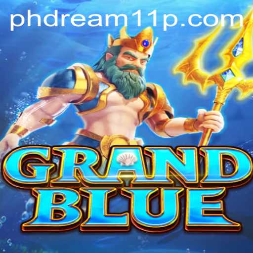 Exploring the Exciting World of GRANDBLUE: A PH Dream 11